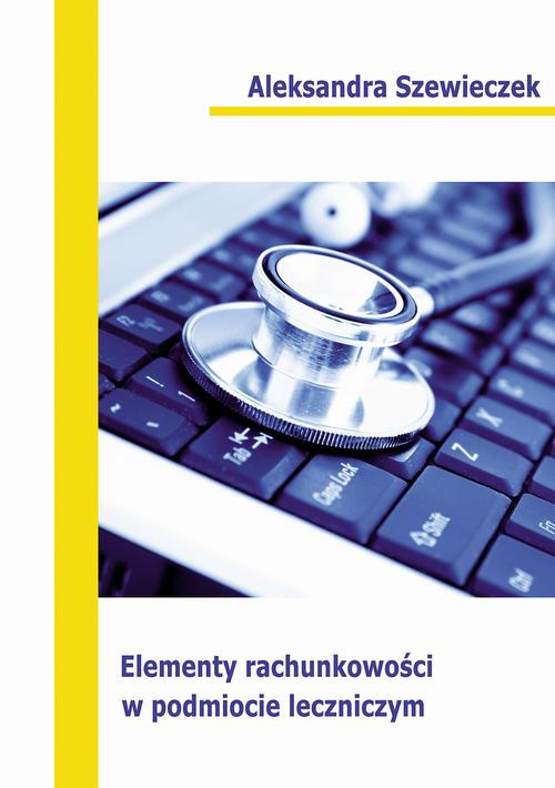 Okładka książki o tytule: Elementy rachunkowości w podmiocie leczniczym