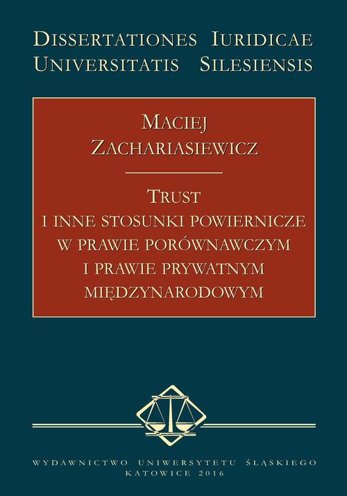 Okładka książki o tytule: Trust i inne stosunki powiernicze w prawie porównawczym i prawie prywatnym międzynarodowym