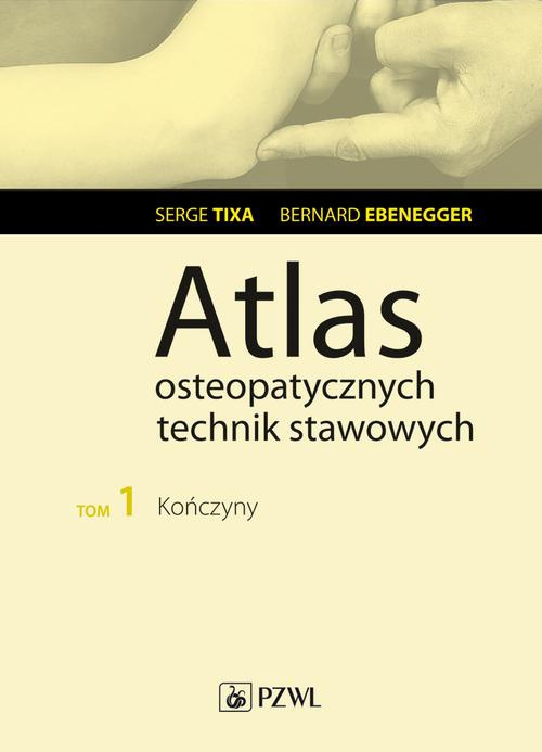 Обложка книги под заглавием:Atlas osteopatycznych technik stawowych. Tom 1. Kończyny