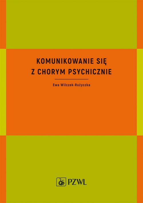 The cover of the book titled: Komunikowanie się z chorym psychicznie