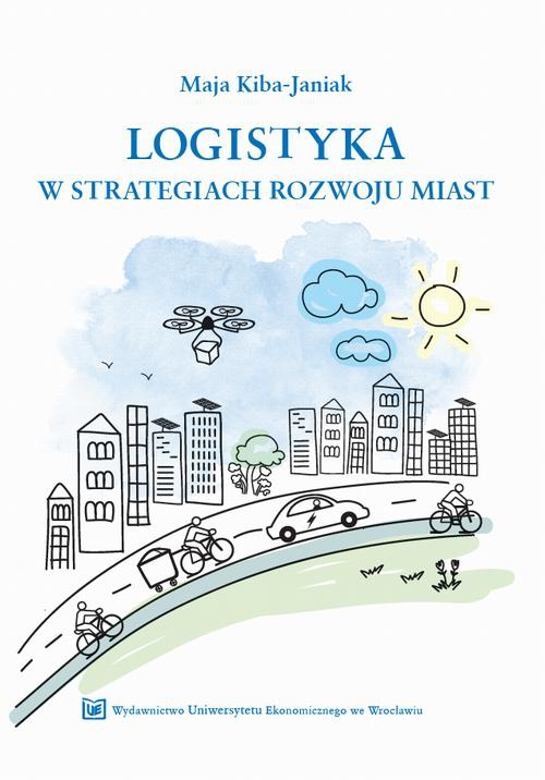 Okładka książki o tytule: Logistyka w strategiach rozwoju miast