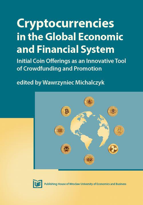 The cover of the book titled: Cryptocurrencies in the Global Economic and Financial System. Initial Coin Offerings as an Innovative Tool of Crowdfunding and Promotion
