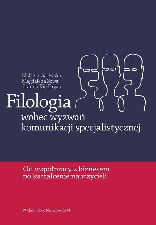The cover of the book titled: Filologia wobec wyzwań komunikacji specjalistycznej: od współpracy z biznesem po kształcenie nauczycieli