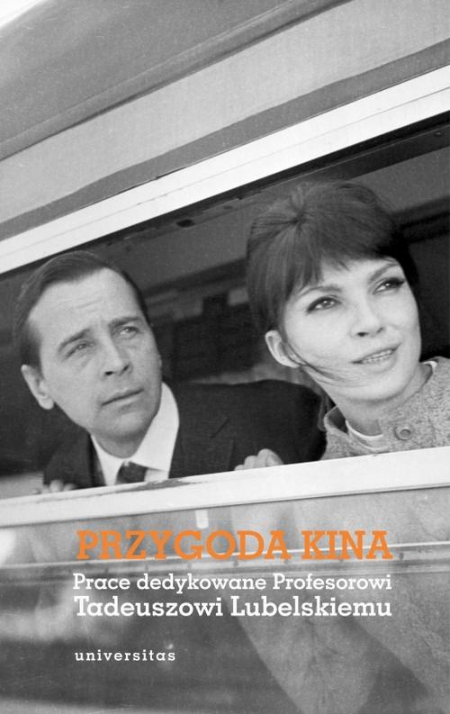 The cover of the book titled: Przygoda kina Prace dedykowane Profesorowi Tadeuszowi Lubelskiemu