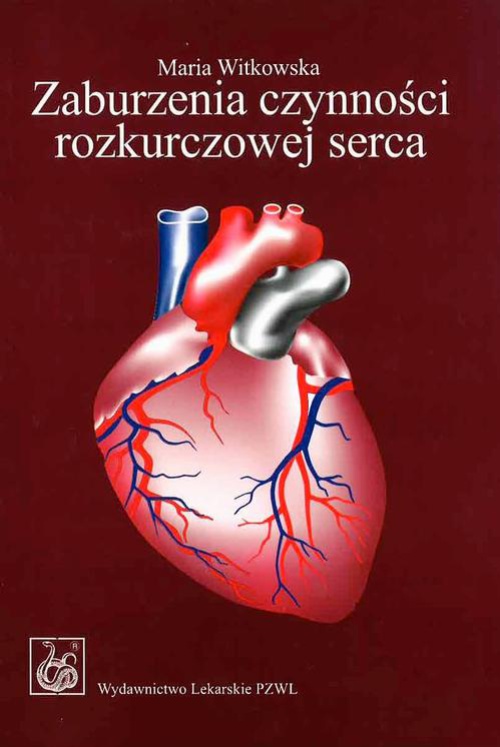 Okładka książki o tytule: Zaburzenia czynności rozkurczowej serca. Patofizjologia, diagnostyka, leczenie
