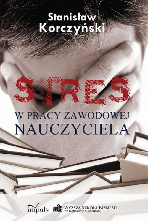 Okładka książki o tytule: STRES w pracy zawodowej nauczyciela