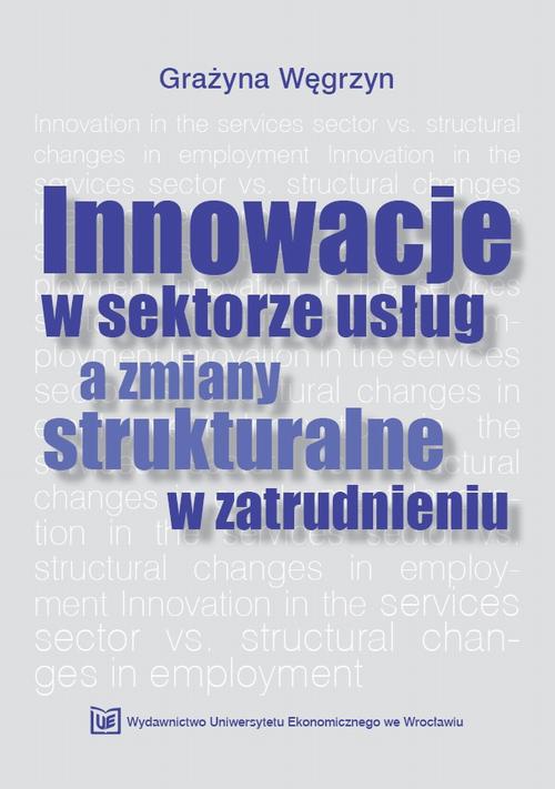 Okładka książki o tytule: Innowacje w sektorze a zmiany strukturalne w zatrudnieniu