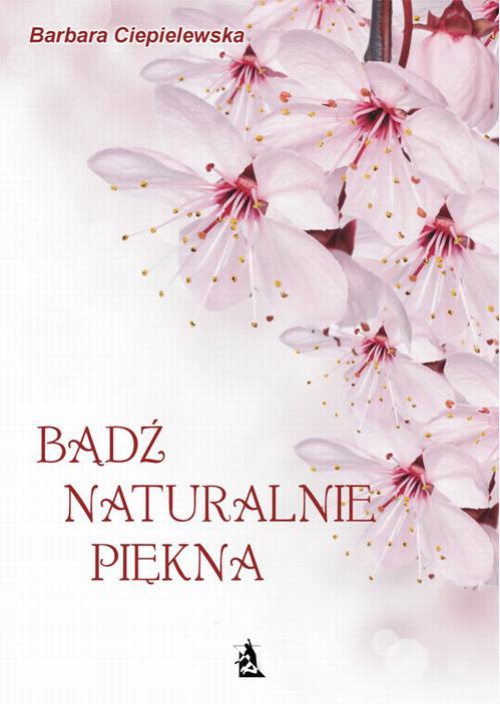 The cover of the book titled: Bądź naturalnie piękna