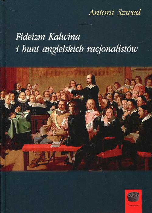 Okładka książki o tytule: Fideizm Kalwina i bunt angielskich racjonalistów