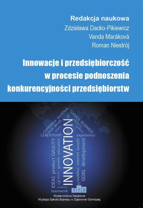 Okładka książki o tytule: Innowacje i przedsiębiorczość w procesie podnoszenia konkurencyjności przedsiębiorstw