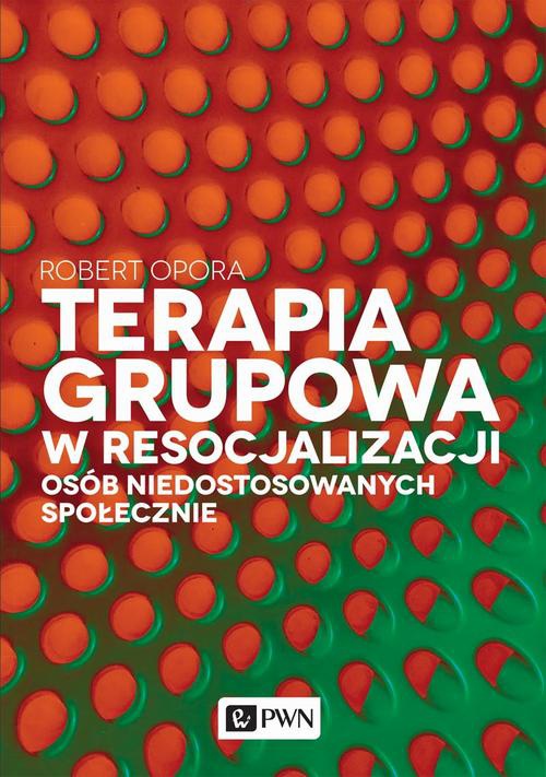 The cover of the book titled: Terapia grupowa w resocjalizacji osób niedostosowanych społecznie