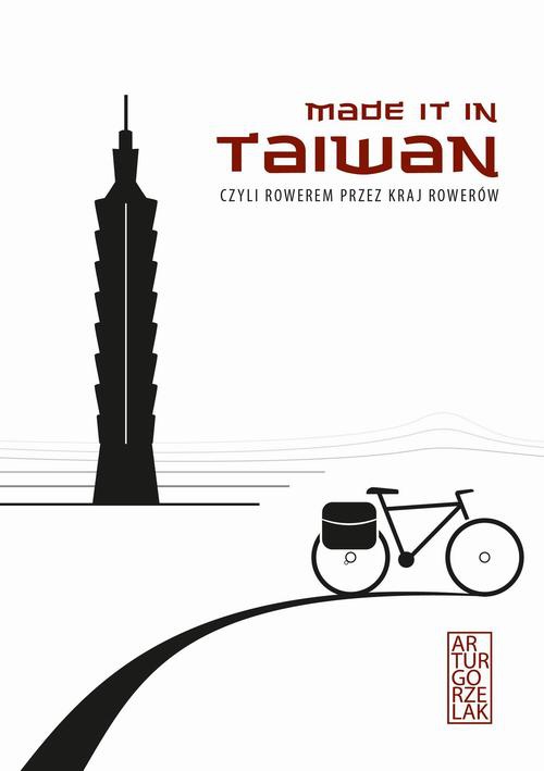 Okładka:Made it in Taiwan, czyli rowerem przez kraj rowerów 