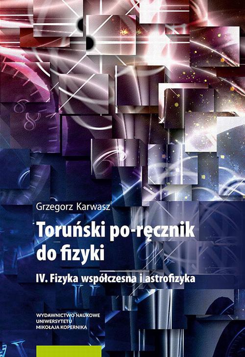 Обложка книги под заглавием:Toruński po-ręcznik do fizyki. IV. Fizyka współczesna i astrofizyka