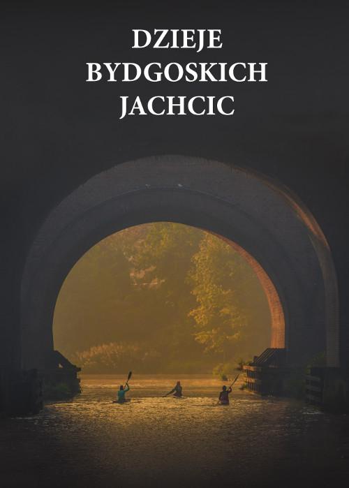 Обложка книги под заглавием:Dzieje bydgoskich Jachcic