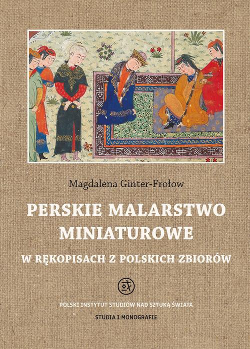 The cover of the book titled: Perskie malarstwo miniaturowe w rękopisach z polskich zbiorów