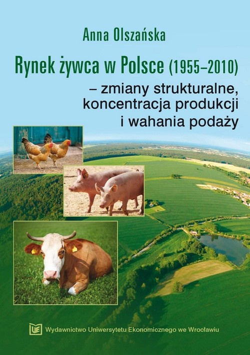 Okładka książki o tytule: Rynek żywca w Polsce (1955-2010) - zmiany strukturalne,koncentracja produkcji i wahania podaży