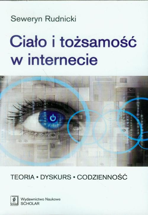 Okładka książki o tytule: Ciało i tożsamość w internecie