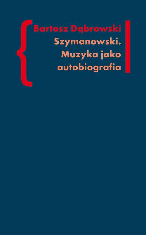 Okładka książki o tytule: Szymanowski Muzyka jako autobiografia