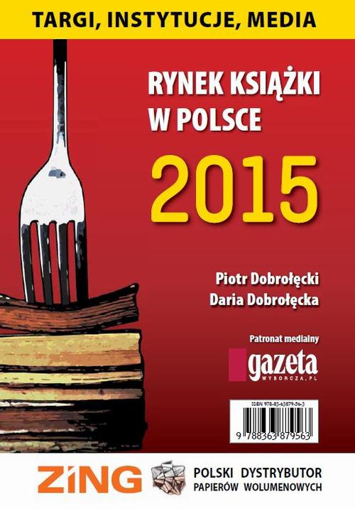 Okładka książki o tytule: Rynek książki w Polsce 2015 Targi, instytucje, media