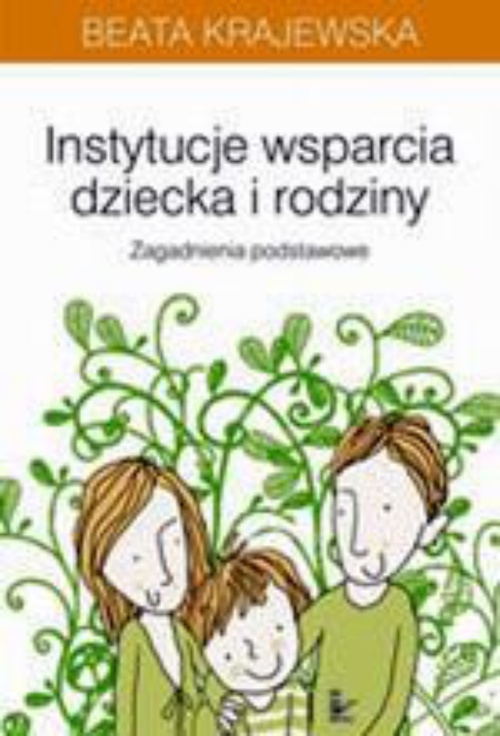 The cover of the book titled: Instytucje wsparcia dziecka i rodziny