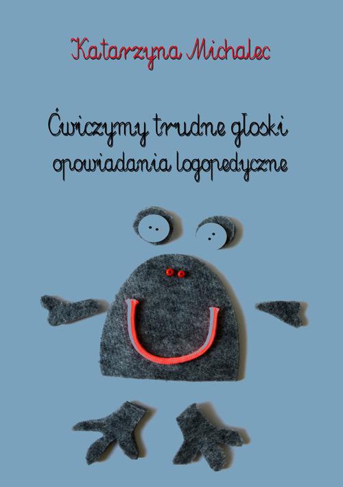 The cover of the book titled: Ćwiczymy trudne głoski. Opowiadania logopedyczne