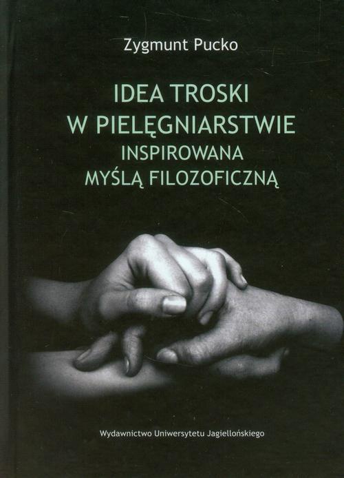 Обложка книги под заглавием:Idea troski w pielęgniarstwie inspirowana myślą filozoficzną