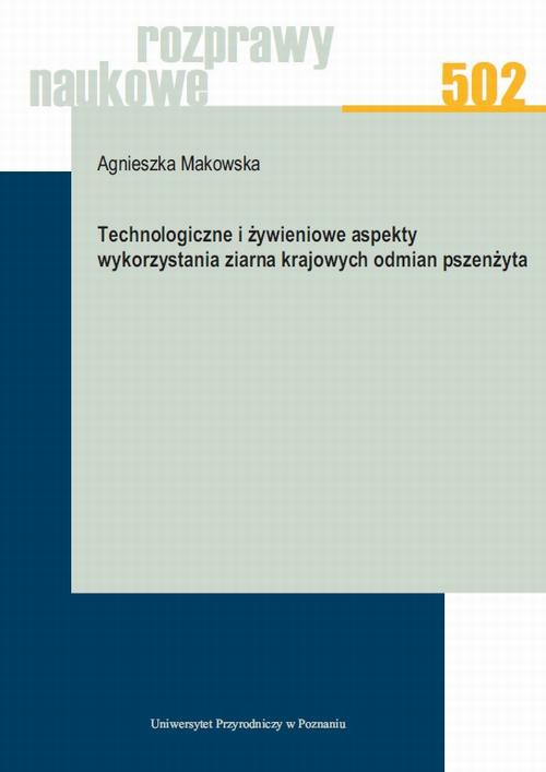 The cover of the book titled: Technologiczne i żywieniowe aspekty wykorzystania ziarna krajowych odmian pszenżyta