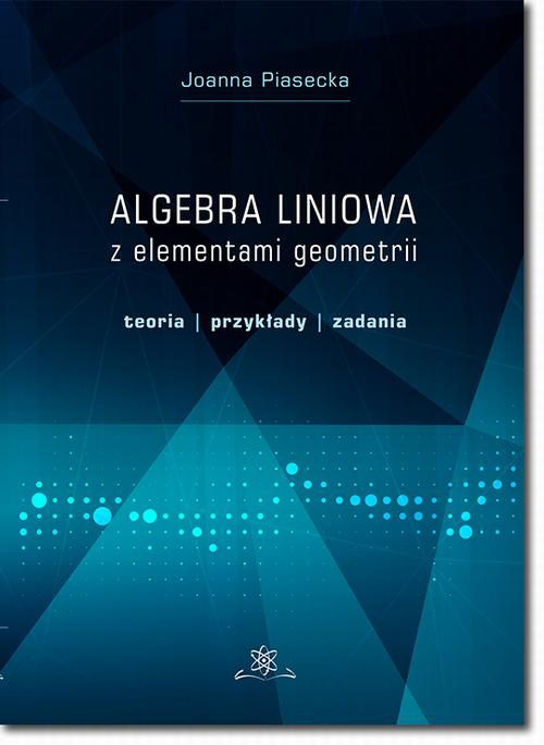 Обложка книги под заглавием:Algebra liniowa z elementami geometrii. Teoria, przykłady, zadania