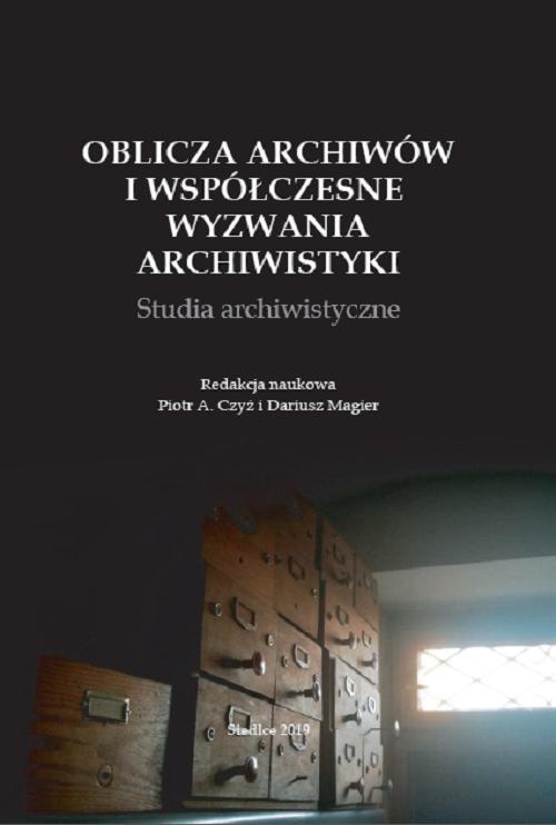 Обложка книги под заглавием:Oblicza archiwów i współczesne wyzwania archiwistyki. Studia archiwistyczne