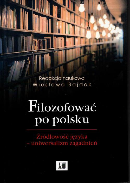Обложка книги под заглавием:Filozofować po polsku. Źródłowość języka - uniwersalizm zagadnień