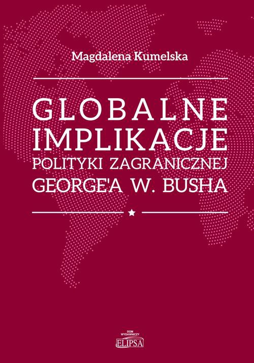 Okładka:Globalne implikacje polityki zagranicznej George'a W. Busha 