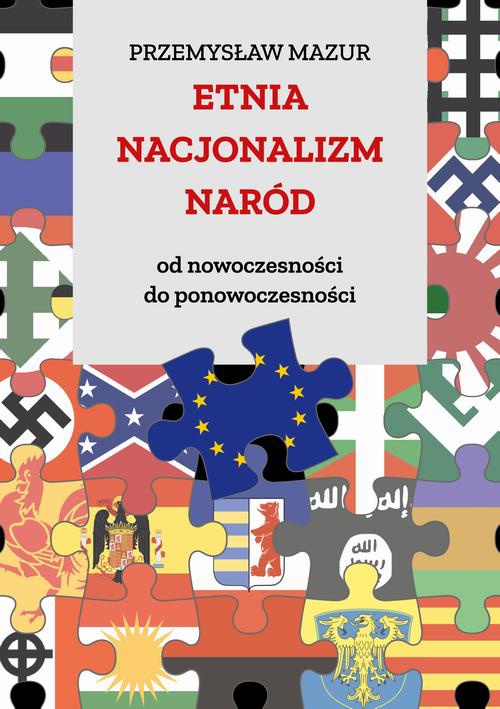 Okładka książki o tytule: Etnia – nacjonalizm – naród. Od nowoczesności do ponowoczesności