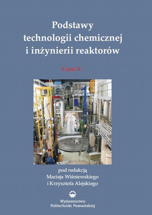 Okładka książki o tytule: Podstawy technologii chemicznej i inżynierii reaktorów. Cz. 2