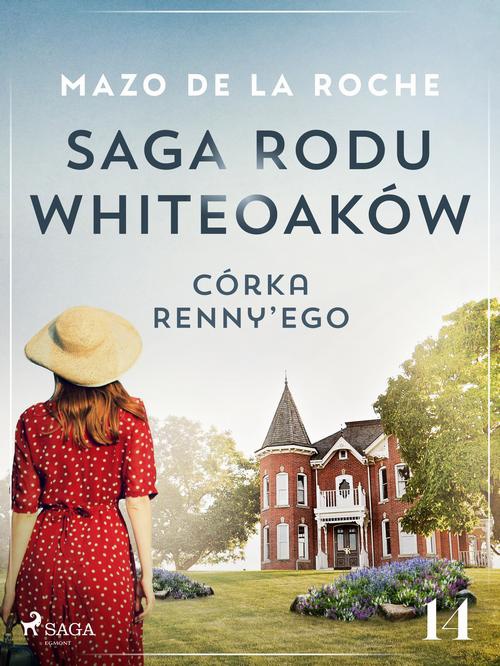 The cover of the book titled: Saga rodu Whiteoaków 14 - Córka Renny’ego