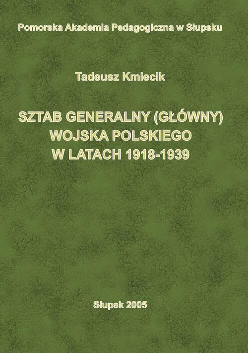 The cover of the book titled: Sztab Generalny (Główny) Wojska Polskiego w latach 1918-1939
