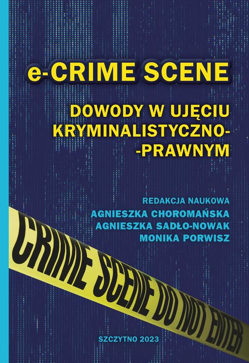 Okładka książki o tytule: e-CRIME SCENE. Dowody w ujęciu kryminalistyczno-prawnym