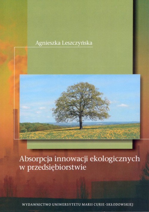 The cover of the book titled: Absorpcja innowacji ekologicznych w przedsiębiorstwie
