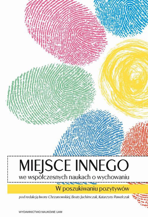 The cover of the book titled: Miejsce Innego we współczesnych naukach o wychowaniu. W poszukiwaniu pozytywów
