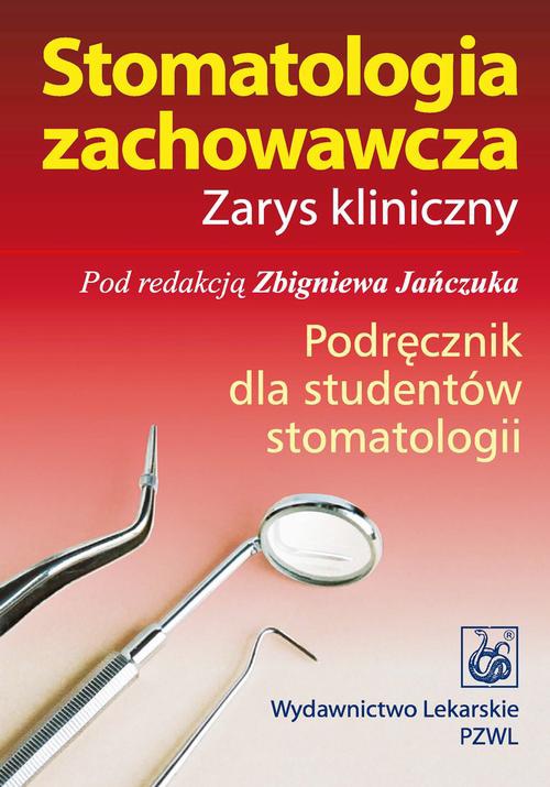 Okładka książki o tytule: Stomatologia zachowawcza. Zarys kliniczny. Podręcznik dla studentów stomatologii
