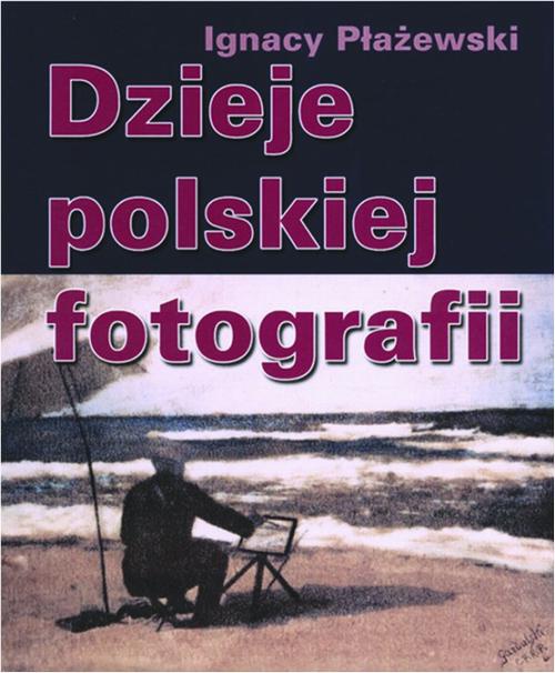 Обложка книги под заглавием:Dzieje polskiej fotografii