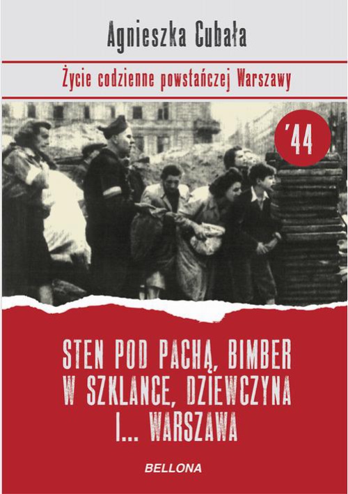 Okładka:Sten pod pachą, bimber w szklance... Życie codzienne powstańczej Warszawy 