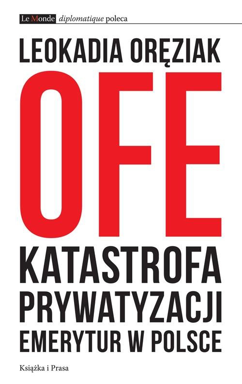 Okładka książki o tytule: OFE: katastrofa prywatyzacji emerytur w Polsce
