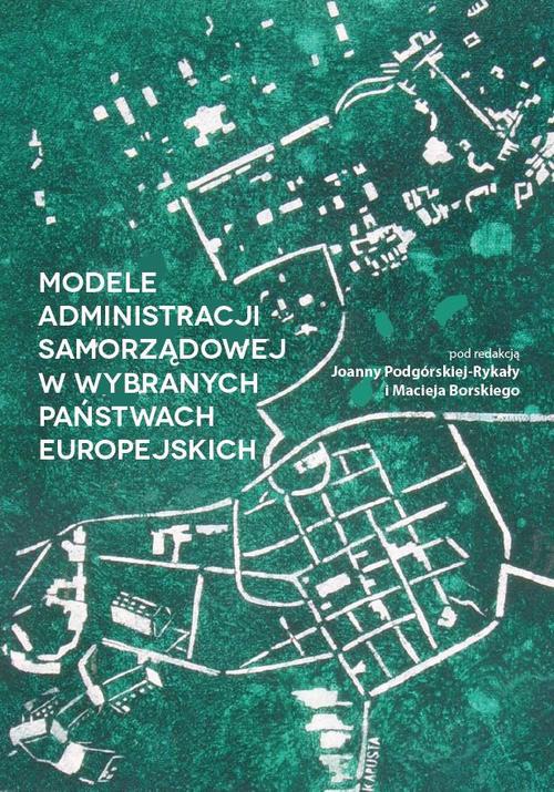The cover of the book titled: Modele administracji samorządowej w wybranych państwach europejskich