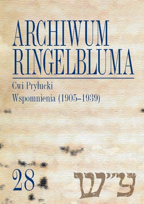 Обложка книги под заглавием:Archiwum Ringelbluma. Konspiracyjne Archiwum Getta Warszawy. Tom 28, Cwi Pryłucki. Wspomnienia (1905-1939)