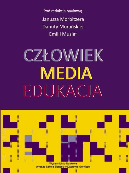 The cover of the book titled: Człowiek - Media - Edukacja
