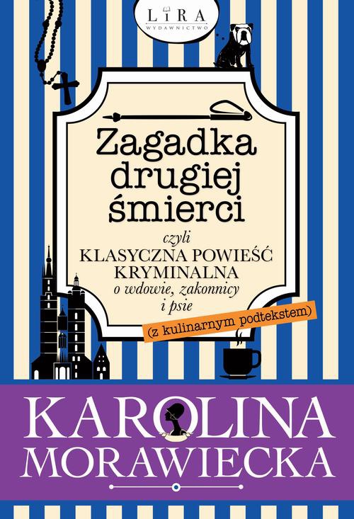 The cover of the book titled: Zagadka drugiej śmierci czyli klasyczna powieść kryminalna o wdowie, zakonnicy i psie