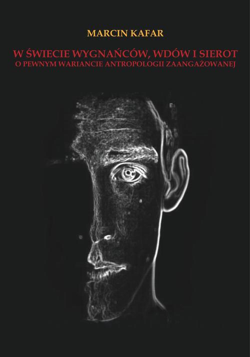 The cover of the book titled: W świecie wygnańców wdów i sierot. O pewnym wariancie antropologii zaangażowanej