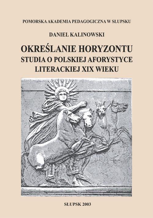 Okładka książki o tytule: Określanie horyzontu. Studia o polskiej aforystyce literackiej XIX wieku