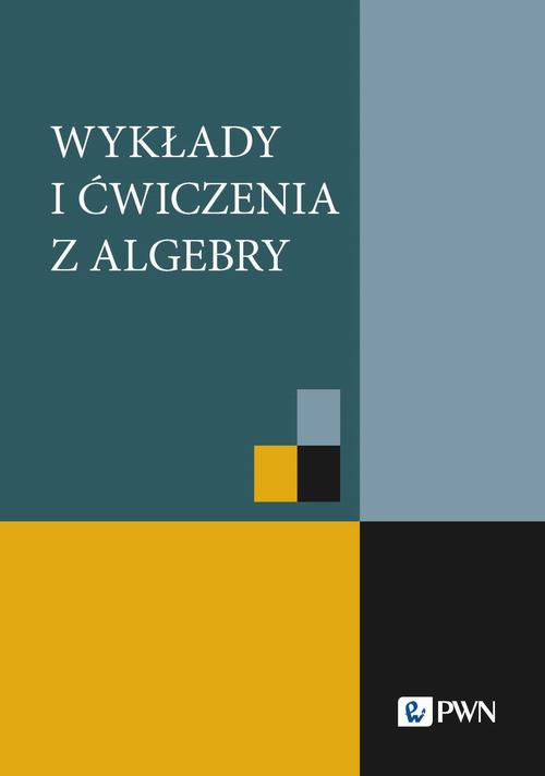 Okładka książki o tytule: Wykłady i ćwiczenia z algebry