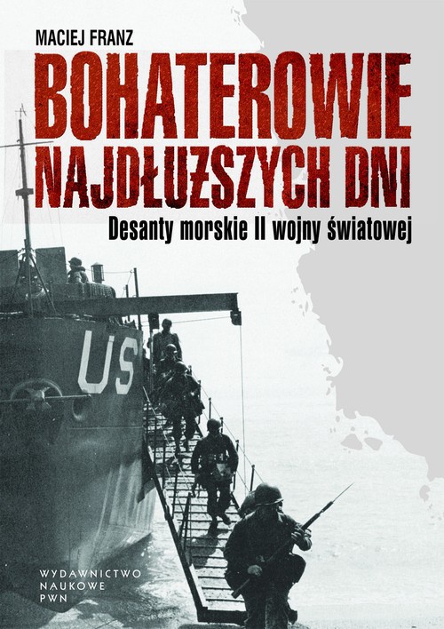 Okładka książki o tytule: Bohaterowie najdłuższych dni. Desanty morskie II wojny światowej
